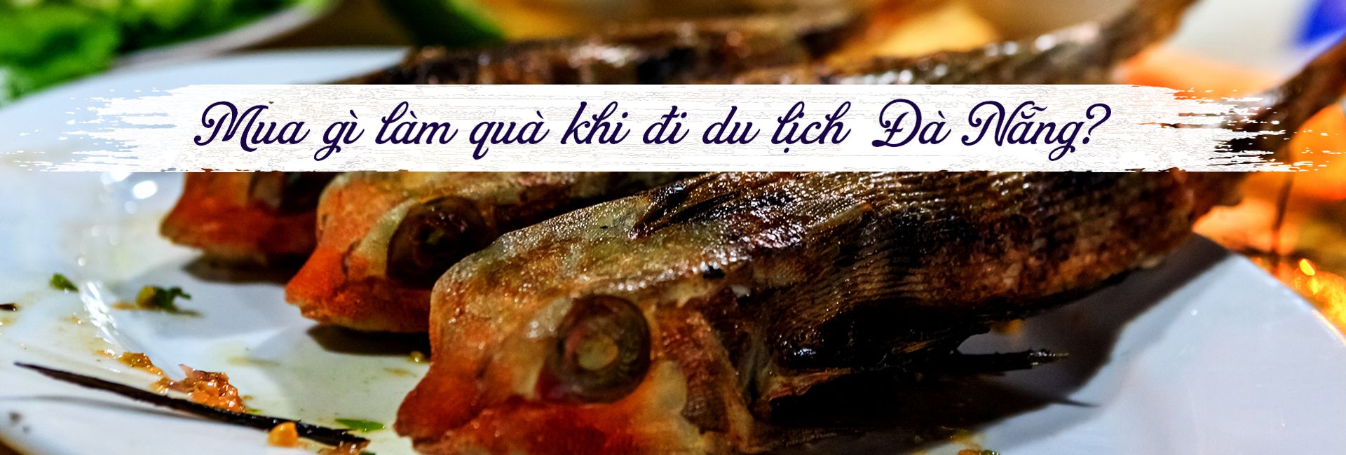 Nên mua gì làm quà khi đi du lịch Đà Nẵng?