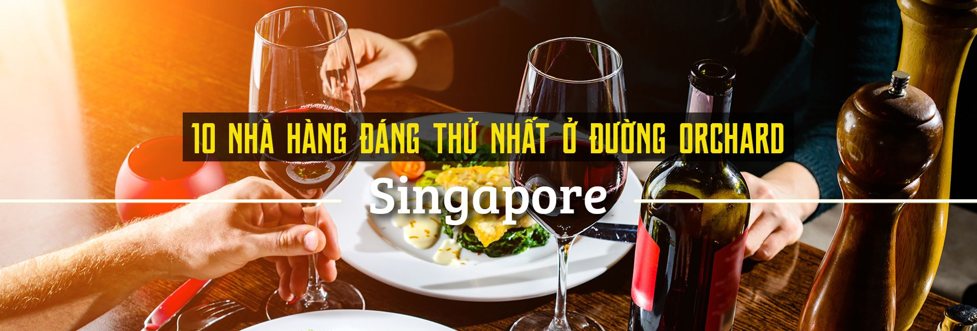 Top 10 nhà hàng đáng thử nhất đường Orchard, Singapore
