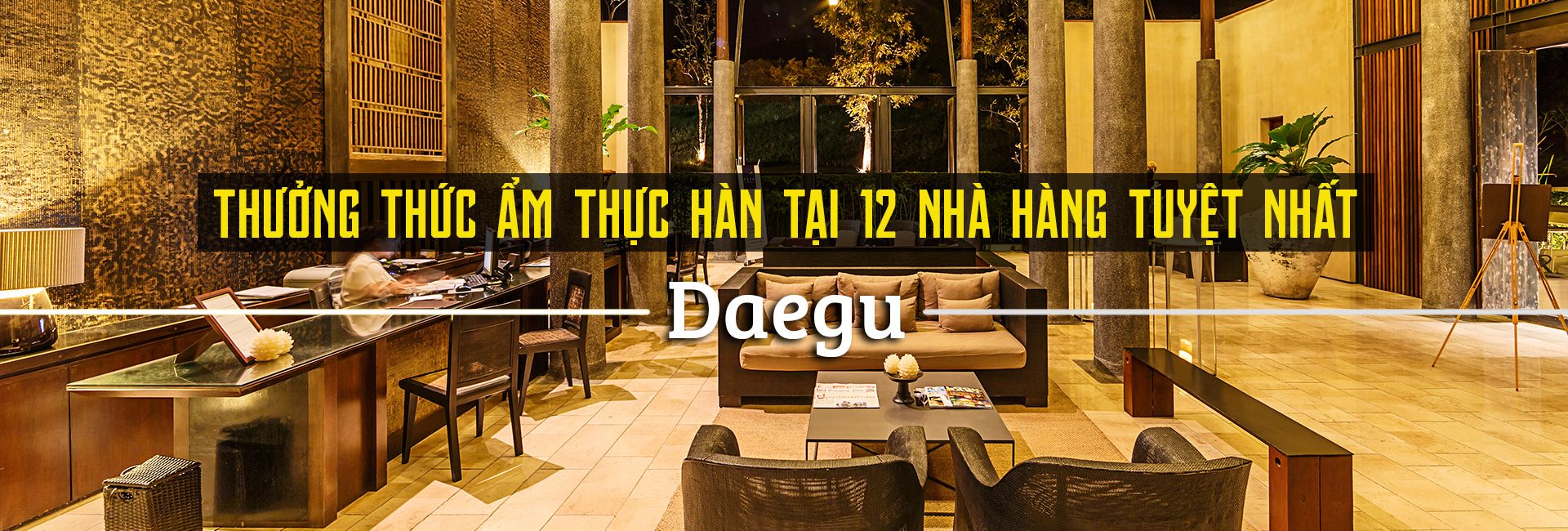 Top 12 nhà hàng ngon nhất ở Daegu, Hàn Quốc