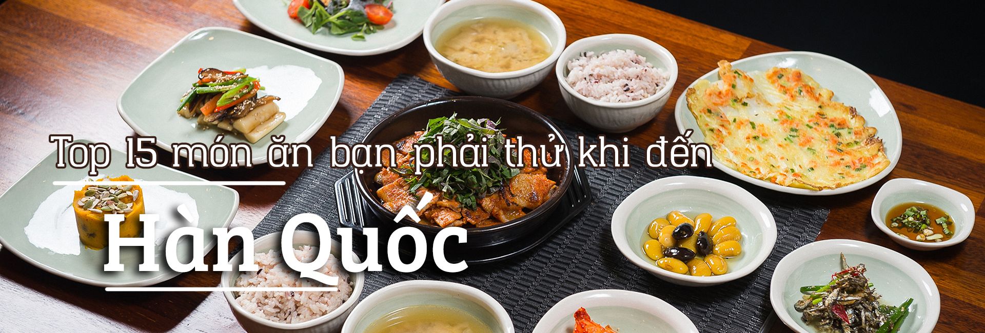 Top 15 món ăn ngon nhất định phải thử ở Hàn Quốc