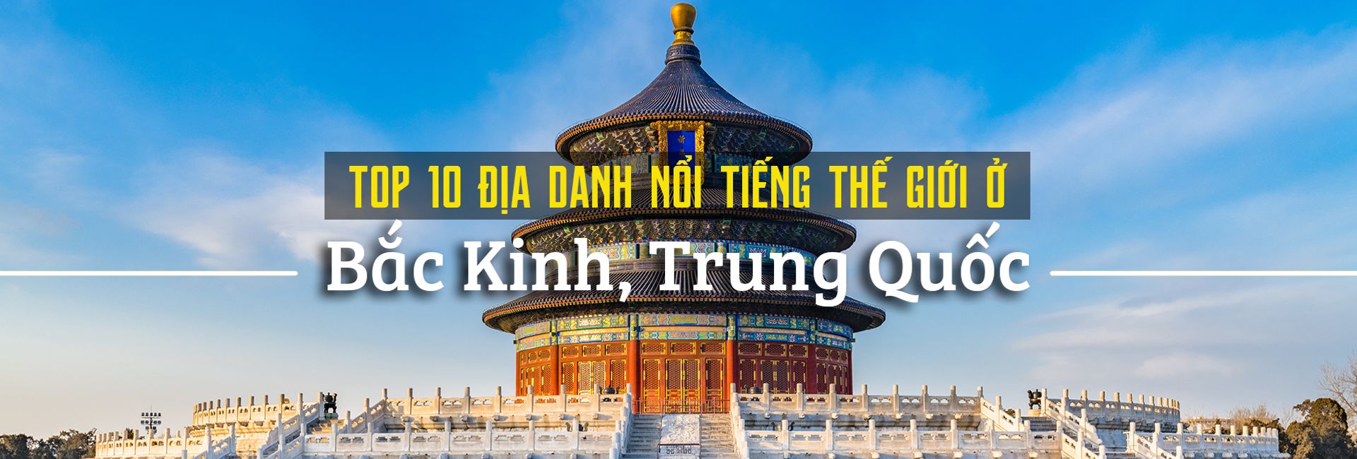 Top 10 địa điểm du lịch nổi tiếng nhất ở Bắc Kinh