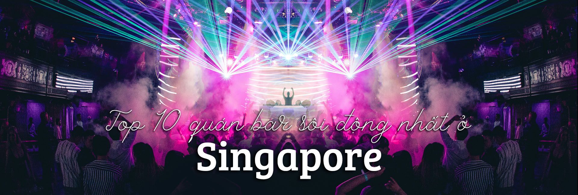 Top 10 quán bar sôi động nhất ở Singapore