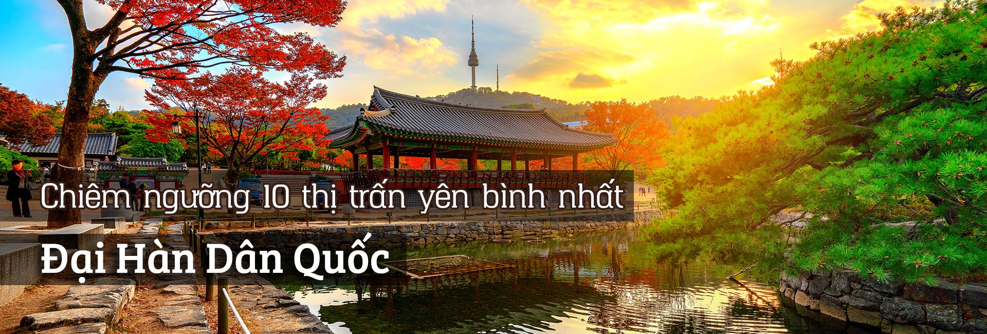 Top 10 thị trấn yên bình nhất Hàn Quốc
