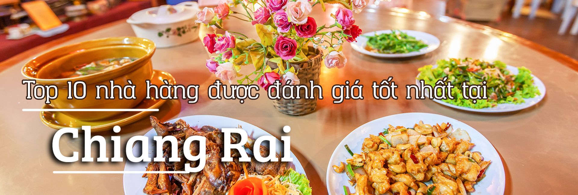 Top 10 nhà hàng được đánh giá tốt nhất tại Chiang Rai