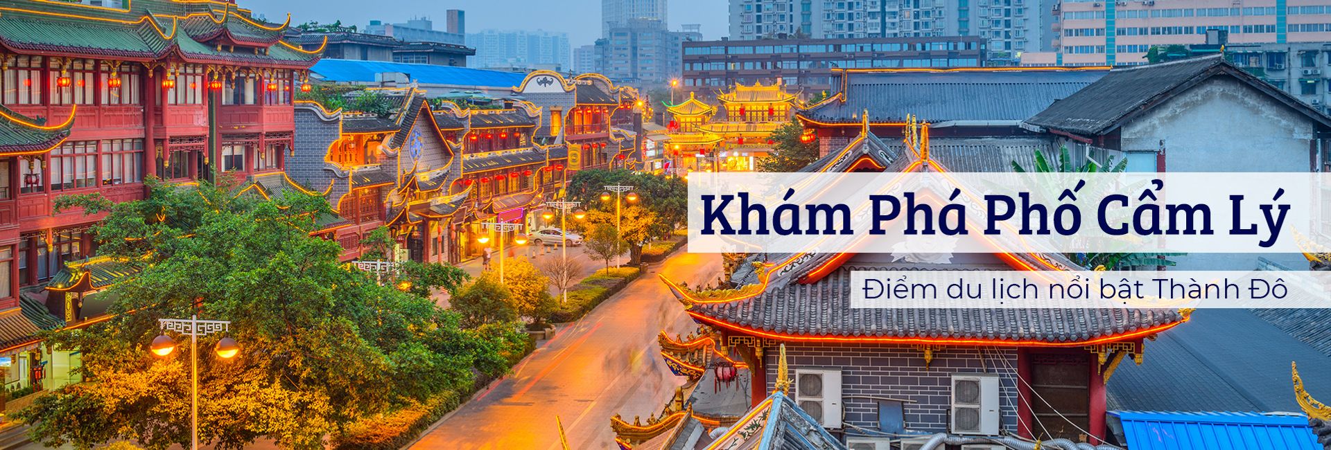 Phố Cẩm Lý – điểm du lịch nổi bật ở Thành Đô