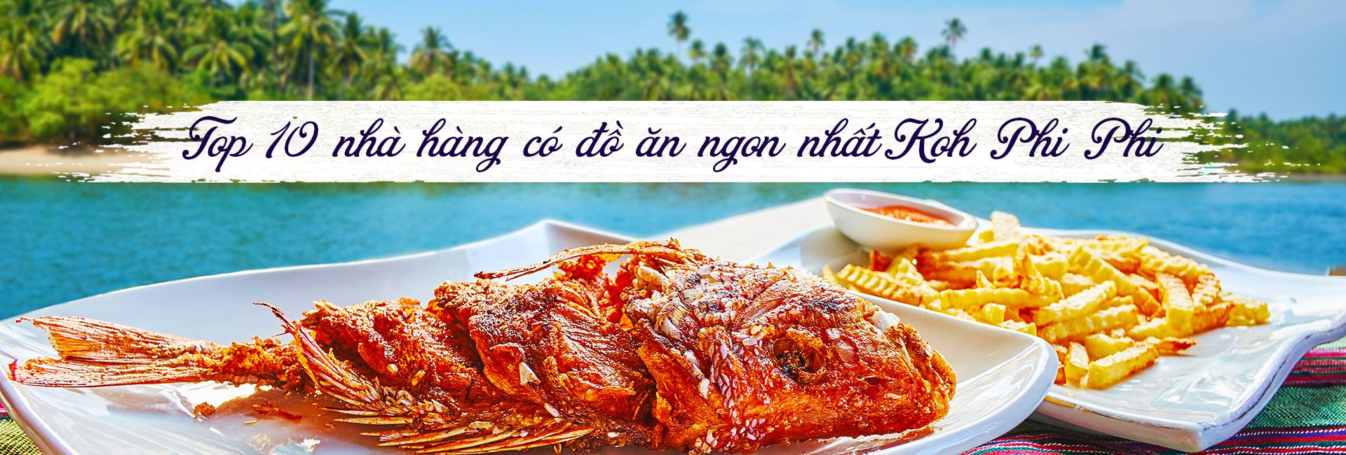 Top 10 nhà hàng ngon, giá rẻ ở Koh Phi Phi
