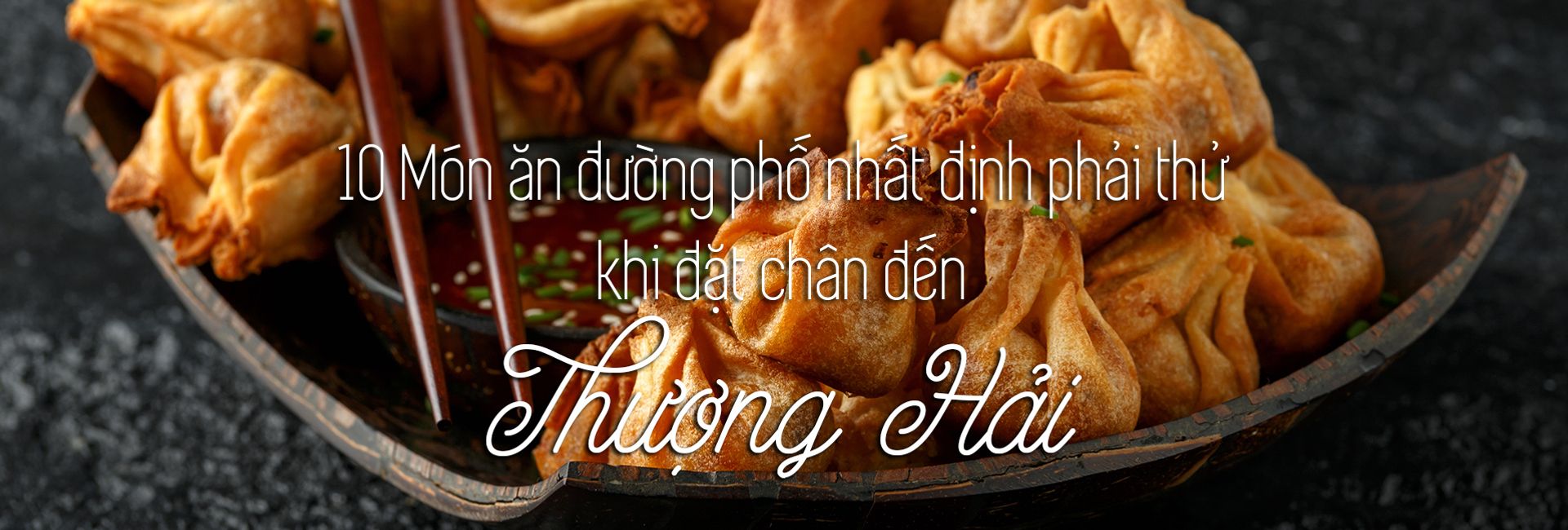 Top 10 món ăn đường phố ngon nhất Thượng Hải