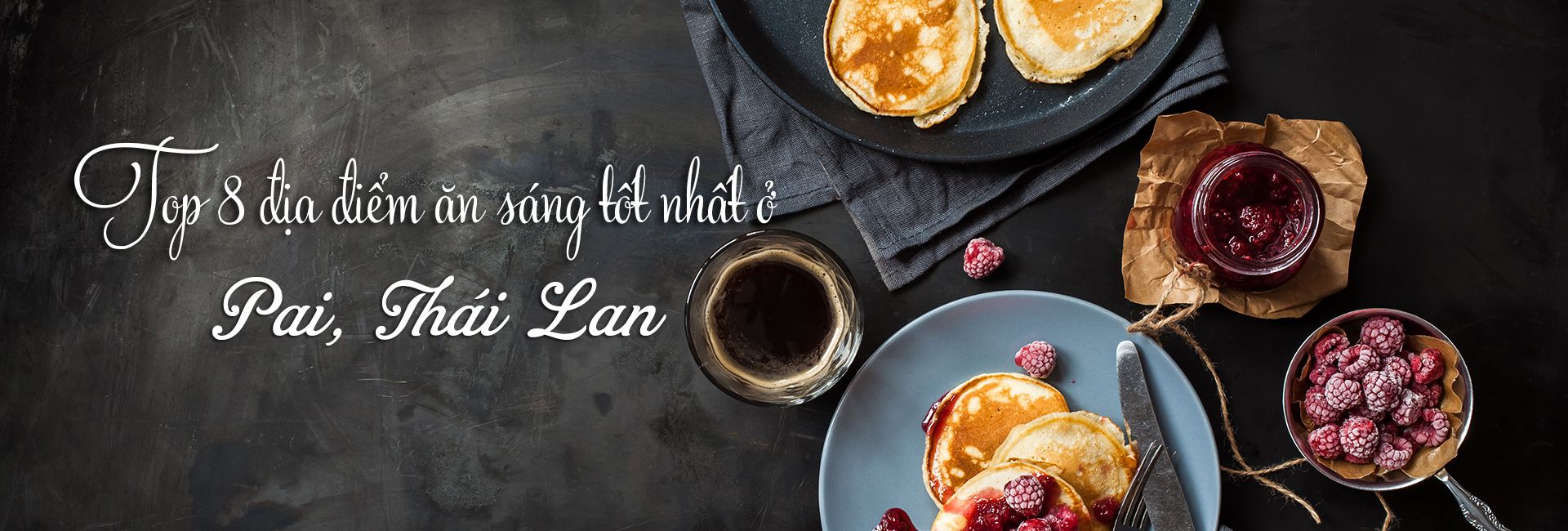 Top 8 địa điểm ăn sáng ngon ở Pai, Thái Lan