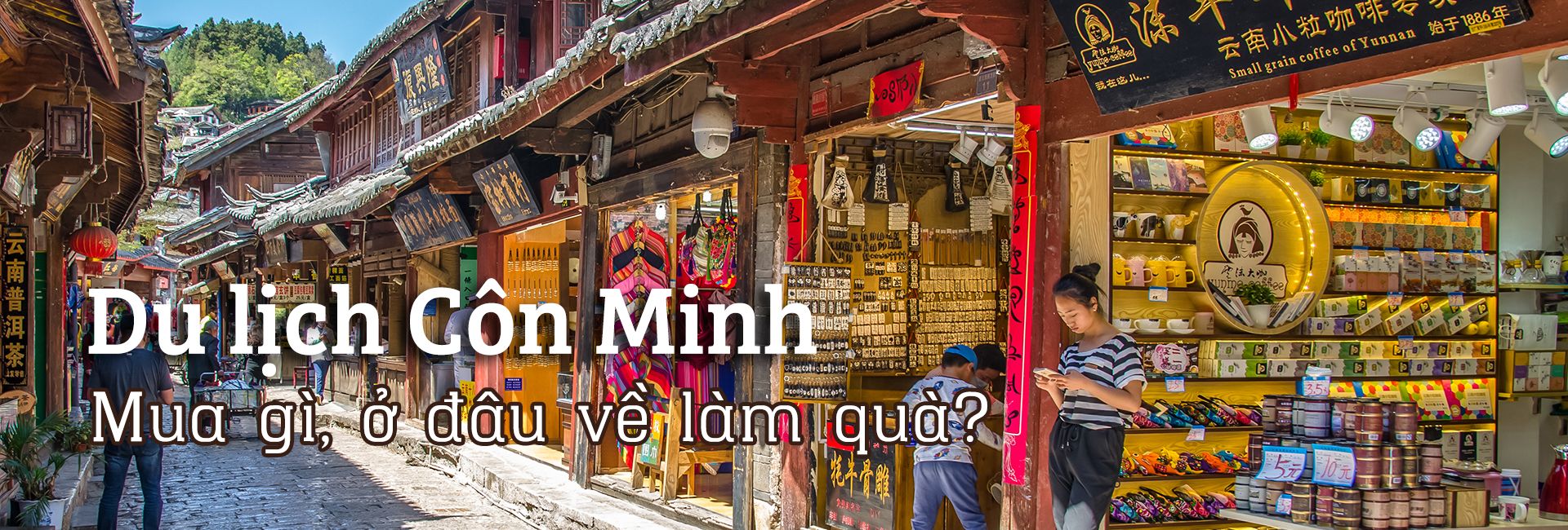 Mua gì làm quà khi du lịch Côn Minh, Trung Quốc?