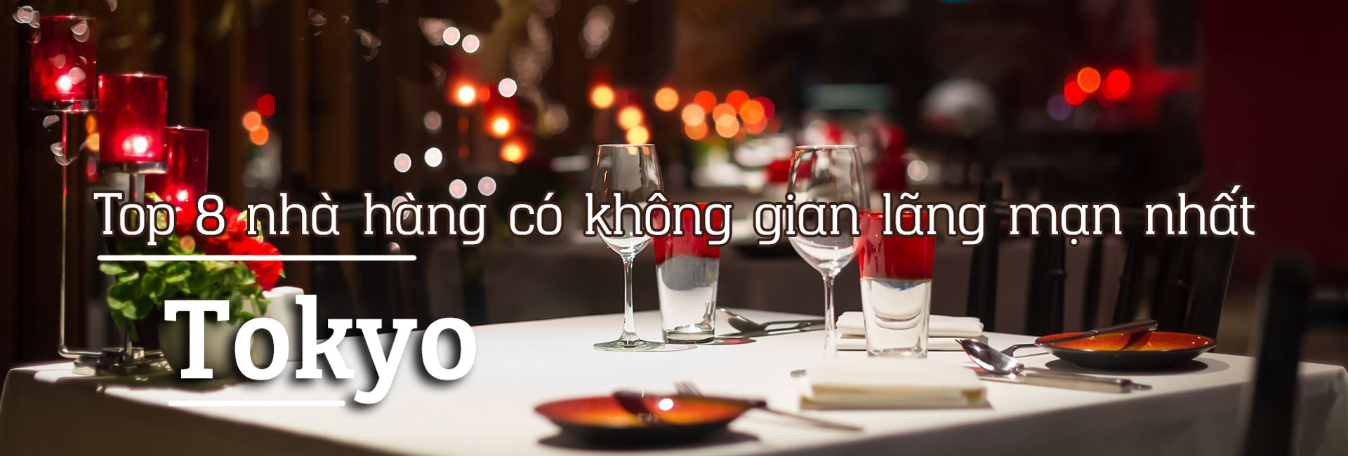 Top 8 nhà hàng có không gian lãng mạn nhất ở Tokyo