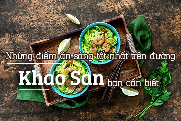 Top 6 địa điểm ăn sáng tốt nhất Khao San, Bangkok