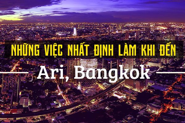 Top 6 trải nghiệm thú vị khi đến Ari, Bangkok