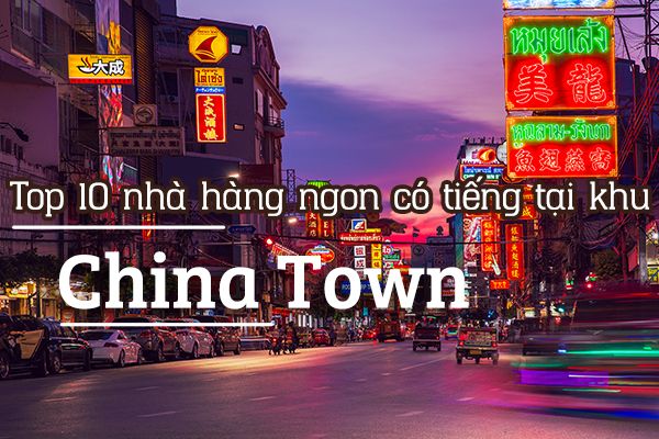 Top 10 nhà hàng nổi tiếng tại China Town, BangKok