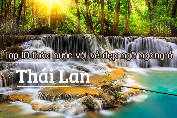 Top 10 thác nước đẹp ngỡ ngàng tại Thái Lan