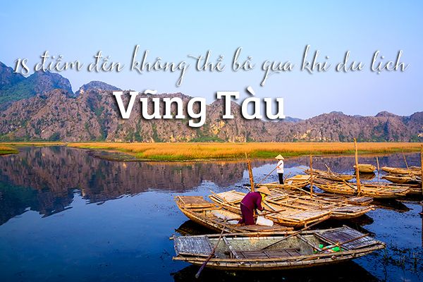18 điểm đến không thể bỏ qua khi du lịch Vũng Tàu