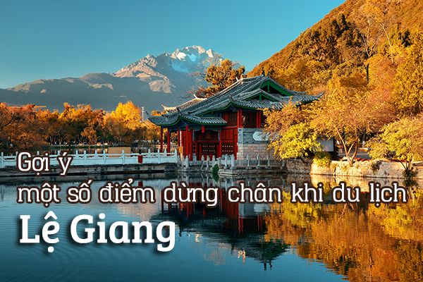 Ở đâu khi đi du lịch Lệ Giang, Trung Quốc?