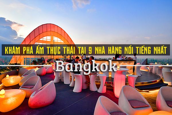 Top 9 nhà hàng ẩm thực Thái ngon nhất Bangkok