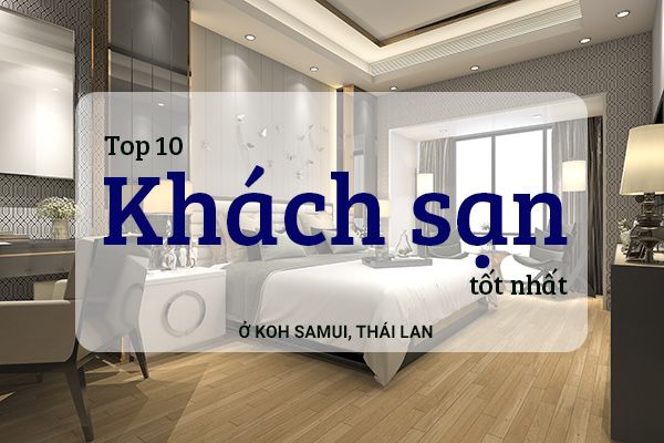 Top 10 khách sạn tốt nhất ở Koh Samui, Thái Lan