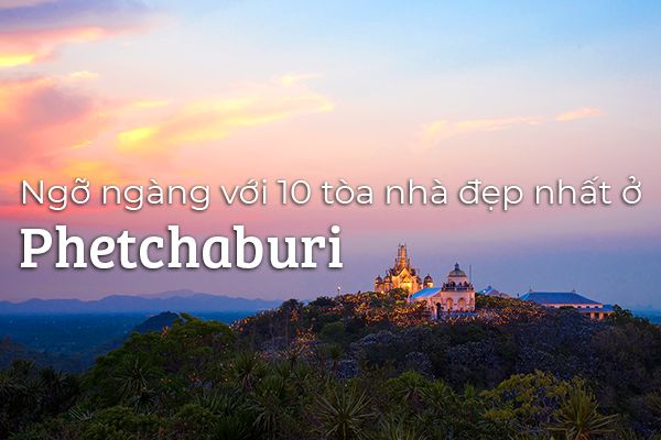 Top 10 tòa nhà đẹp nhất ở Phetchaburi, Thái Lan