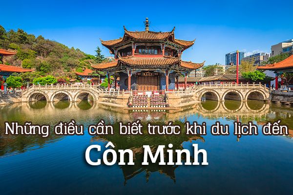Những điều cần biết trước khi du lịch đến Côn Minh