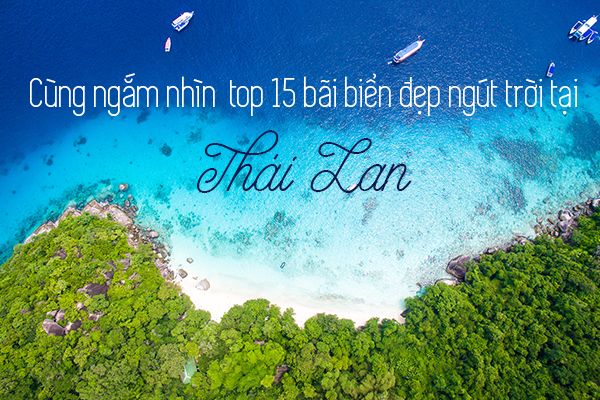 Top 15 bãi biển tại Thái Lan đẹp ngút trời
