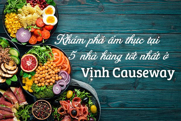Top 5 nhà hàng ngon nhất ở Vịnh Causeway