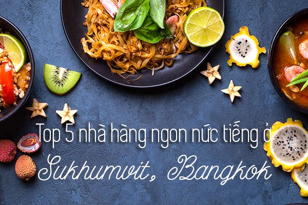 Top 5 nhà hàng ngon nhất ở Sukhumvit, Bangkok