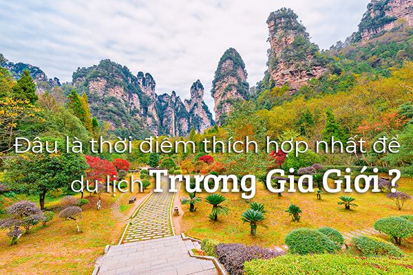 Du lịch Trương Gia Giới thời điểm nào trong năm?