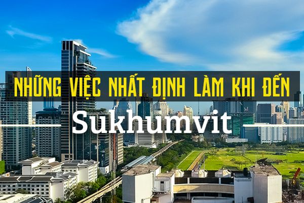 Top 10 trải nghiệm thú vị tại Sukhumvit, Bangkok