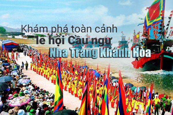 Khám phá toàn cảnh lễ hội Cầu ngư Nha Trang Khánh Hòa