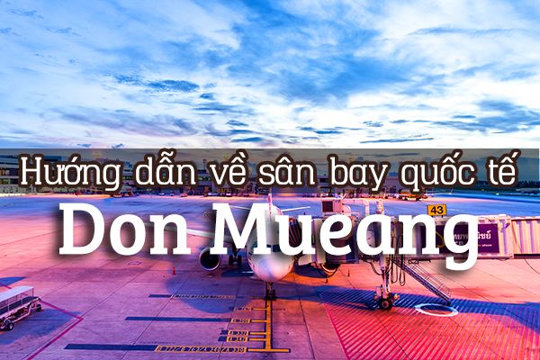 Hướng dẫn về sân bay quốc tế Don Mueang (DMK), Bangkok
