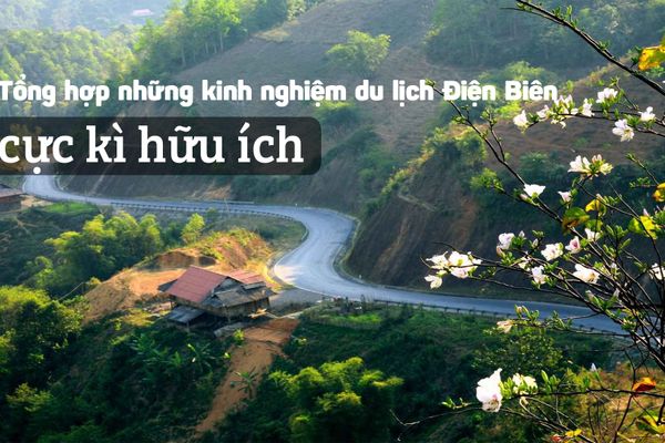 Tổng hợp những kinh nghiệm du lịch Điện Biên cực hữu ích