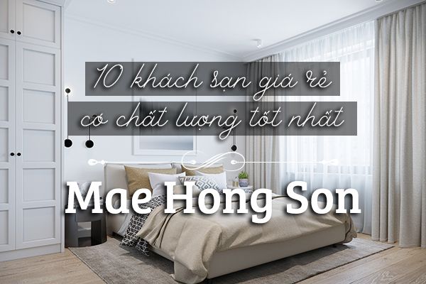Top 5 khách sạn giá rẻ, chất lượng tại Mae Hong Son