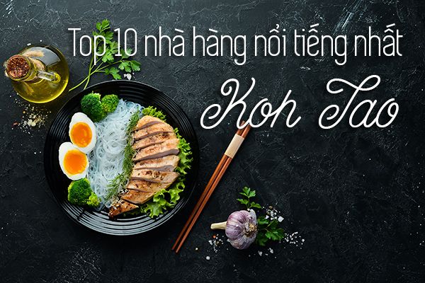 Top 10 nhà hàng nổi tiếng nhất ở Koh Tao - Thái Lan