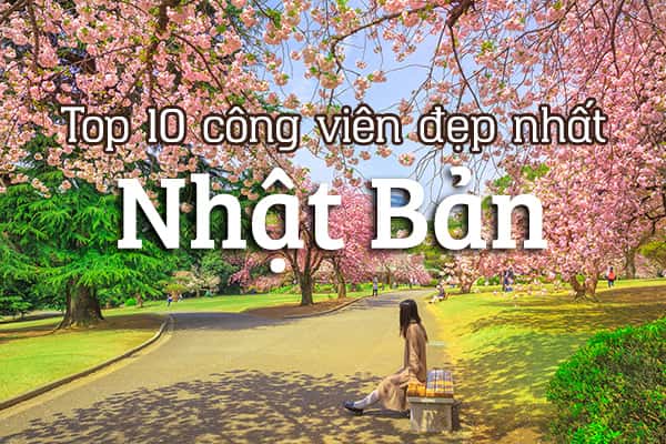 Top 10 công viên và vườn quốc gia đẹp nhất Nhật Bản