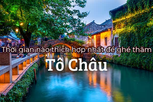 Nên đi du lịch Tô Châu vào thời điểm nào trong năm?