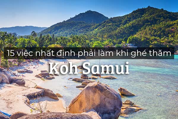 15 việc nhất định phải làm khi ghé thăm Koh Samui, Thái Lan