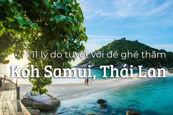 11 lý do tuyệt vời để ghé thăm Koh Samui, Thái Lan