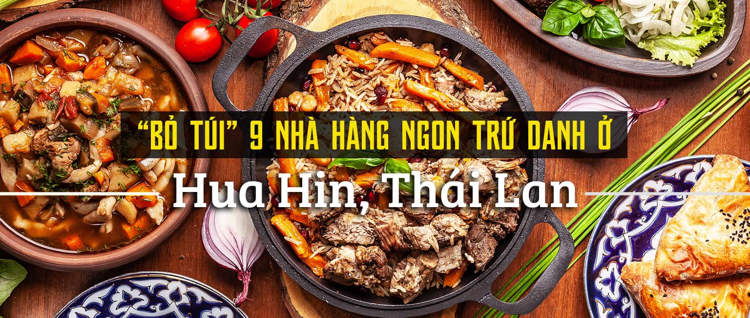 Top 9 nhà hàng ngon nhất ở Hua Hin, Thái Lan