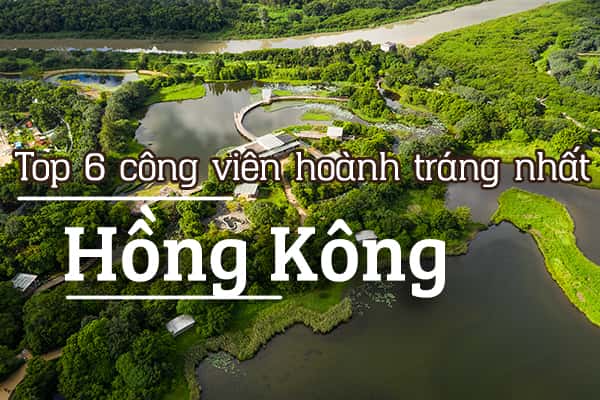 Top 6 công viên giải trí lớn nhất tại Hồng Kông