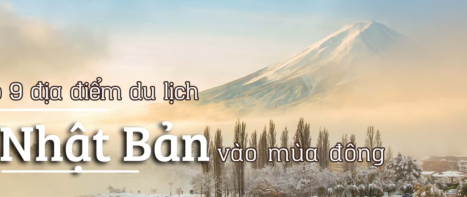 Top 9 địa điểm du lịch Nhật Bản vào mùa đông