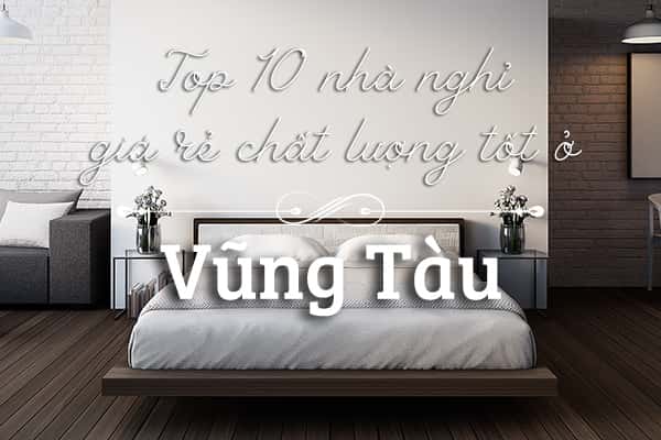 Top 10 nhà nghỉ ở Vũng Tàu giá rẻ chất lượng tốt nên lựa chọn