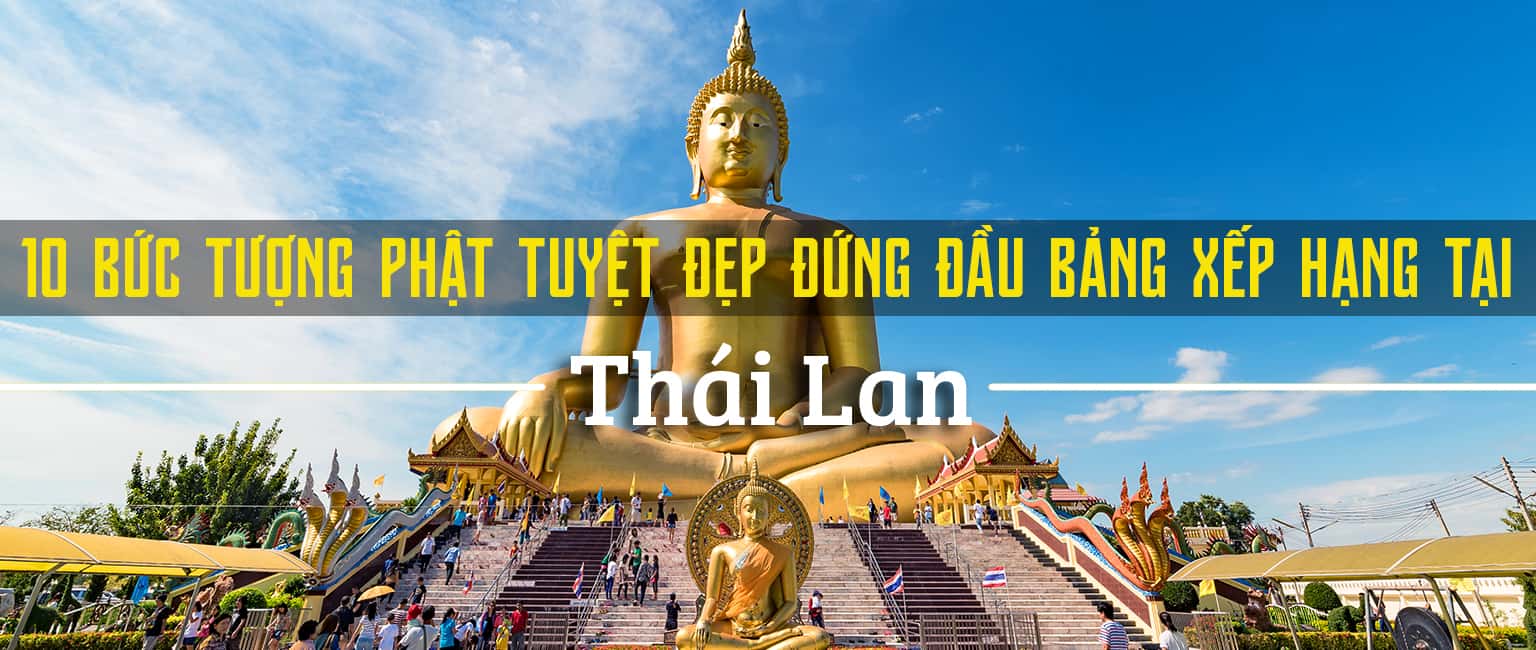 Top 10 bức tượng Phật đẹp nhất tại Thái Lan