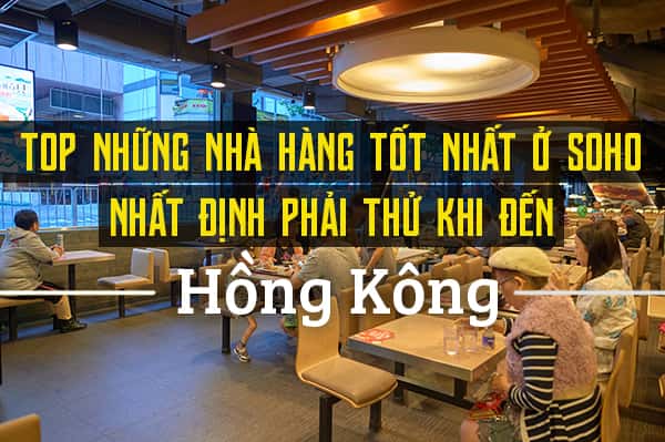Top 10 nhà hàng ngon nhất ở Soho, Hồng Kông