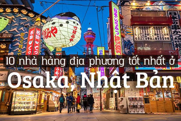 Top 10 nhà hàng bản địa ngon nhất Osaka, Nhật Bản