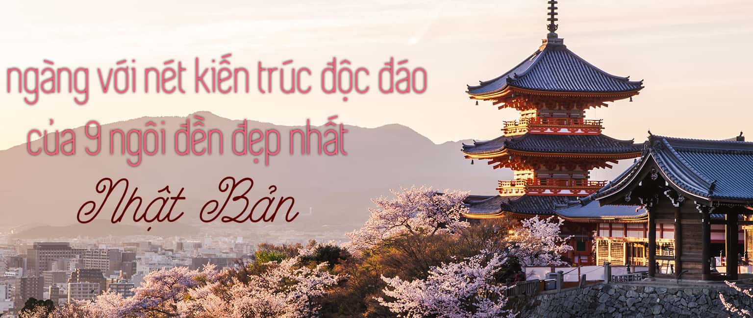 Top 9 ngôi đền có kiến trúc độc đáo đẹp nhất ở Nhật Bản
