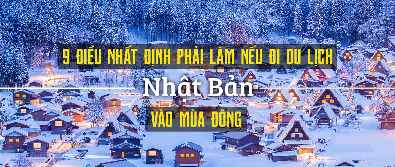 Top 9 trải nghiệm thú vị ở Nhật Bản vào mùa đông
