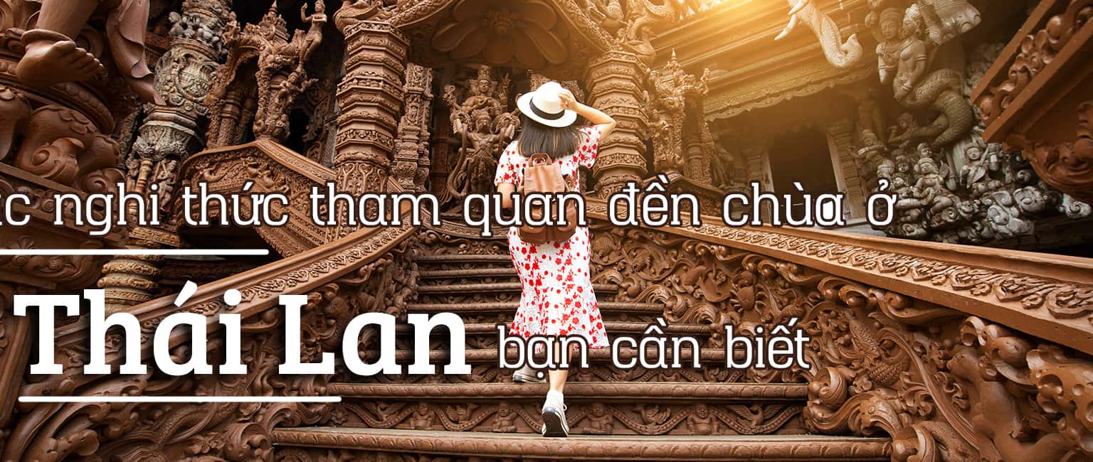Top 10 nghi thức tham quan đền chùa ở Thái Lan