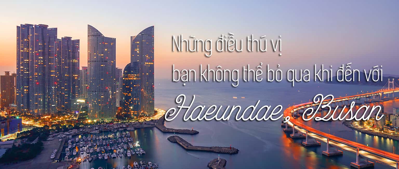 7 trải nghiệm thú vị khi đến với Haeundae, Busan
