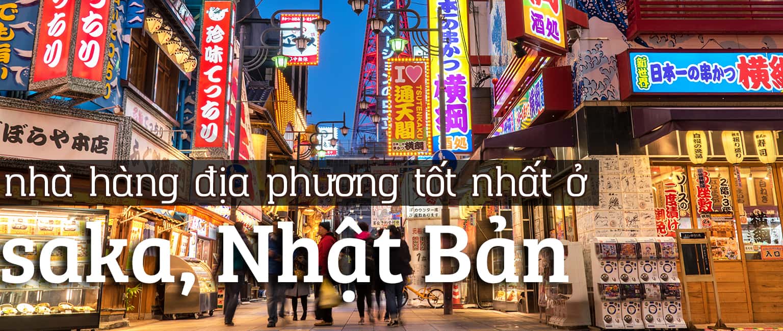 Top 10 nhà hàng bản địa ngon nhất Osaka, Nhật Bản